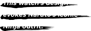 This watch's design evokes Naruto's iconic Ninja outfit.